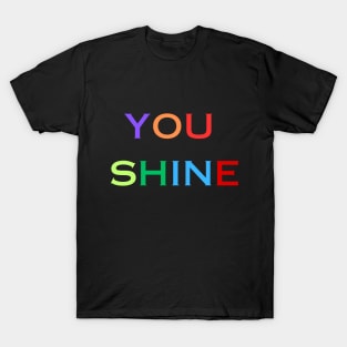 YOU SHINE T-Shirt